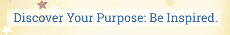 Starry background with text: Discover Your Purpose: Be Inspired.