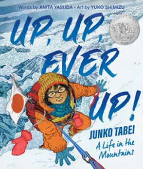 Book cover: Up, Up, Ever Up! Junko Tabei: A Life in the Mountains