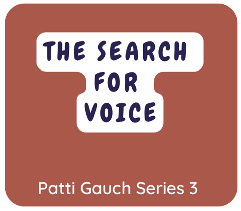 Podcast From Patti Gauch: The Search For Voice