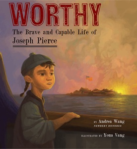 Book cover: WORTHY: THE BRAVE AND CAPABLE LIFE OF JOSEPH PIERCE 